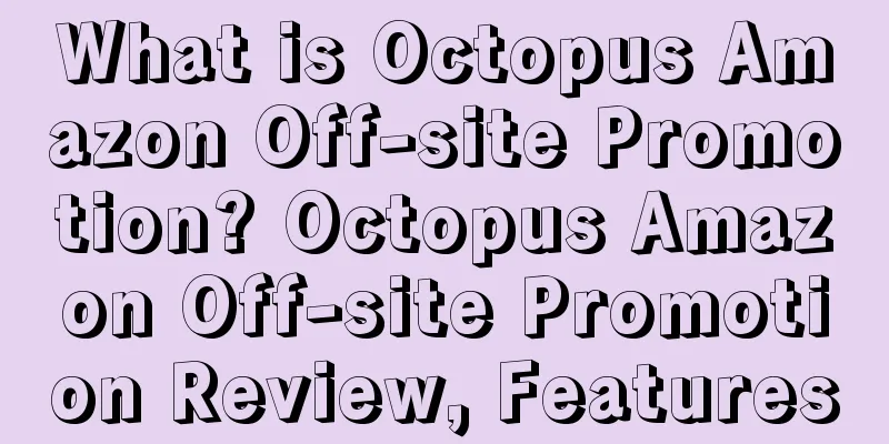 What is Octopus Amazon Off-site Promotion? Octopus Amazon Off-site Promotion Review, Features