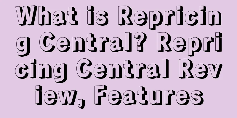 What is Repricing Central? Repricing Central Review, Features