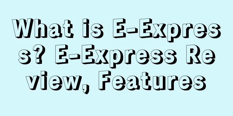 What is E-Express? E-Express Review, Features