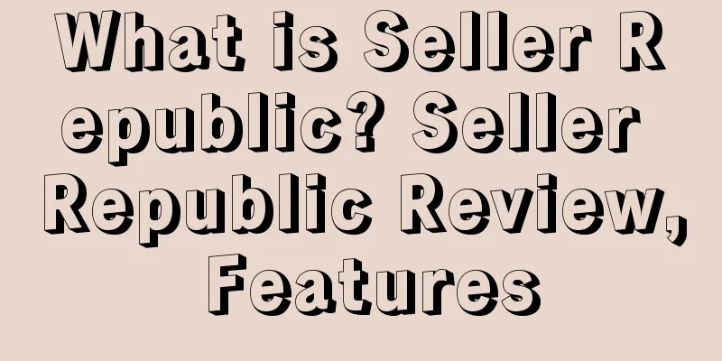 What is Seller Republic? Seller Republic Review, Features