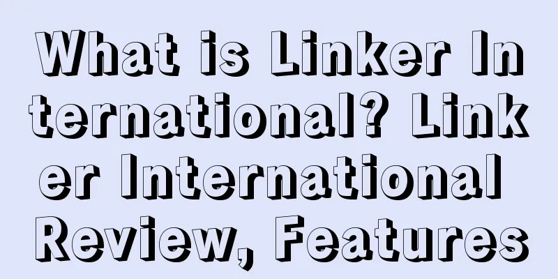 What is Linker International? Linker International Review, Features