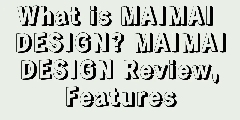 What is MAIMAI DESIGN? MAIMAI DESIGN Review, Features