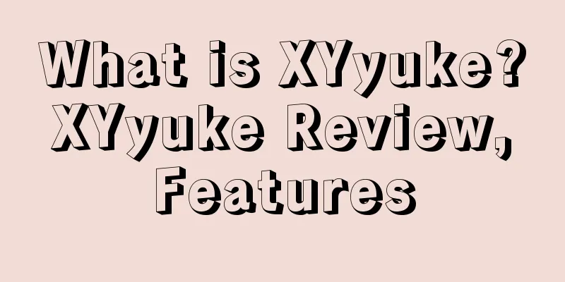 What is XYyuke? XYyuke Review, Features