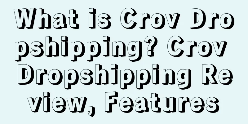 What is Crov Dropshipping? Crov Dropshipping Review, Features