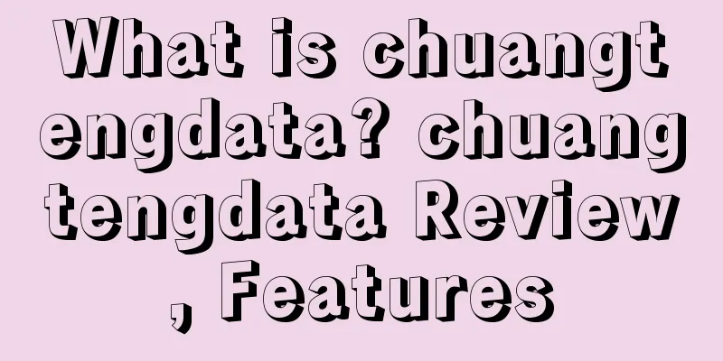 What is chuangtengdata? chuangtengdata Review, Features