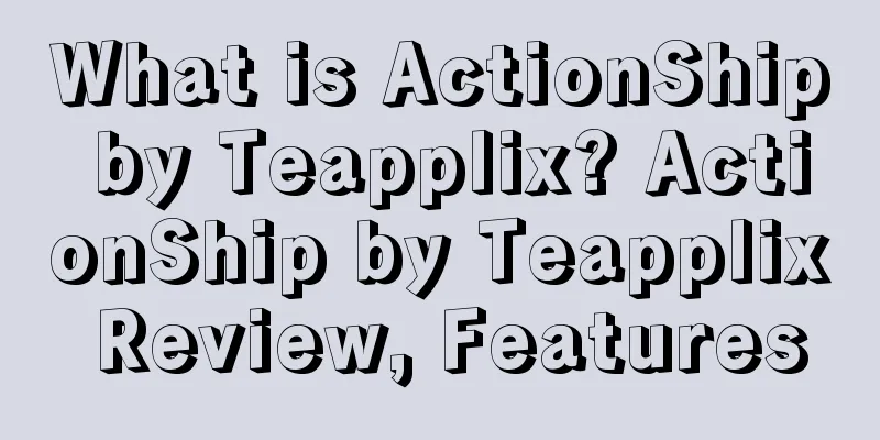 What is ActionShip by Teapplix? ActionShip by Teapplix Review, Features
