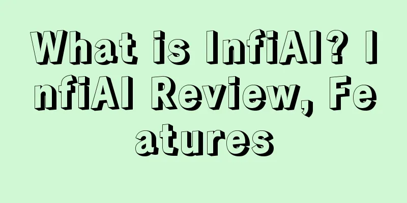 What is InfiAI? InfiAI Review, Features