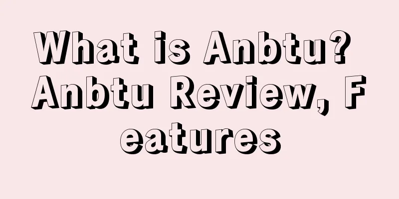 What is Anbtu? Anbtu Review, Features