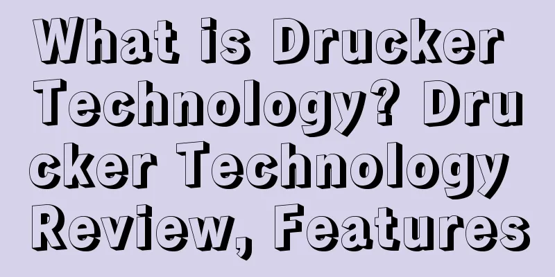 What is Drucker Technology? Drucker Technology Review, Features