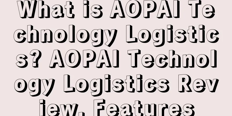 What is AOPAI Technology Logistics? AOPAI Technology Logistics Review, Features