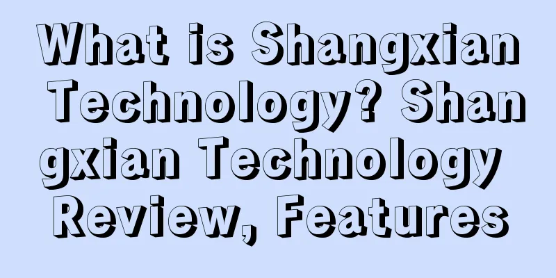 What is Shangxian Technology? Shangxian Technology Review, Features