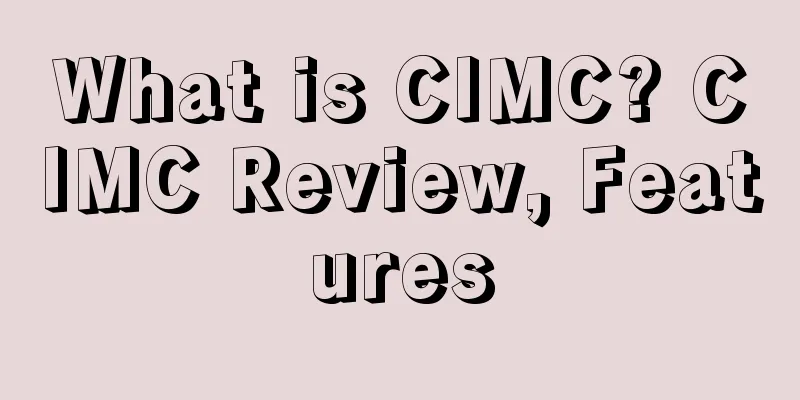 What is CIMC? CIMC Review, Features
