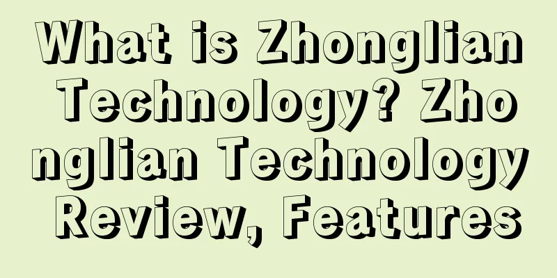 What is Zhonglian Technology? Zhonglian Technology Review, Features