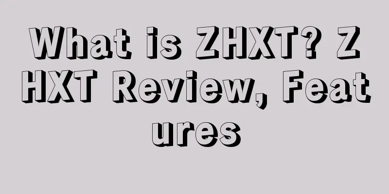 What is ZHXT? ZHXT Review, Features