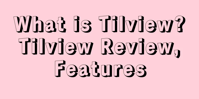 What is Tilview? Tilview Review, Features