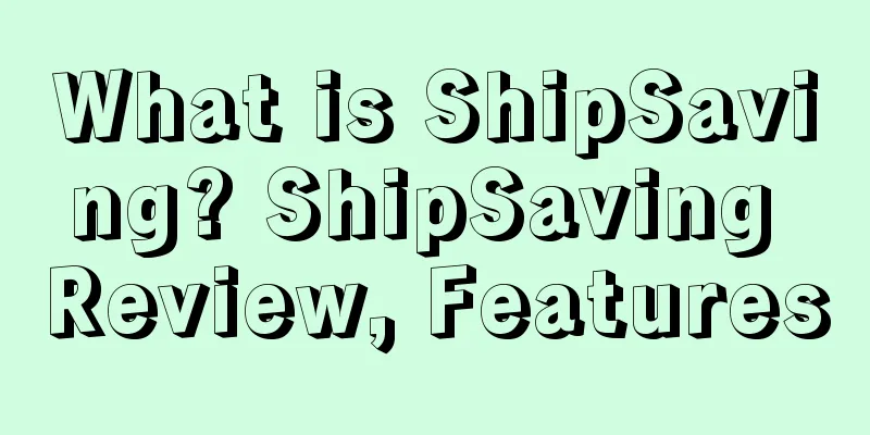 What is ShipSaving? ShipSaving Review, Features