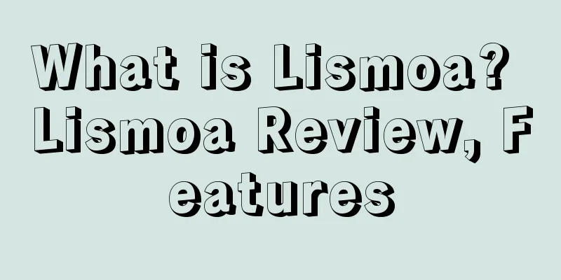 What is Lismoa? Lismoa Review, Features