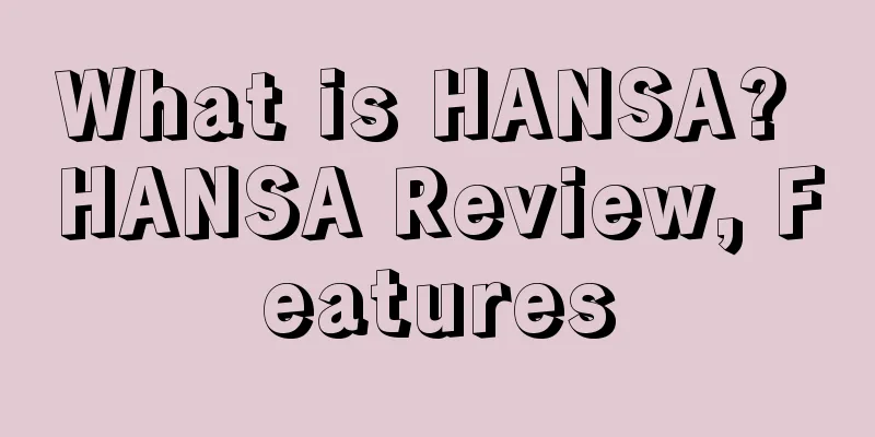 What is HANSA? HANSA Review, Features