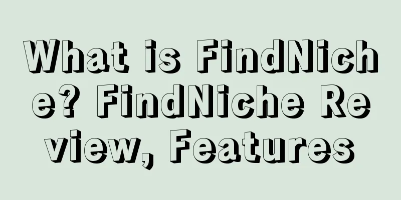 What is FindNiche? FindNiche Review, Features