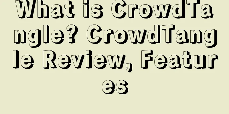 What is CrowdTangle? CrowdTangle Review, Features