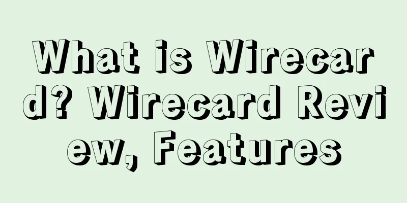 What is Wirecard? Wirecard Review, Features