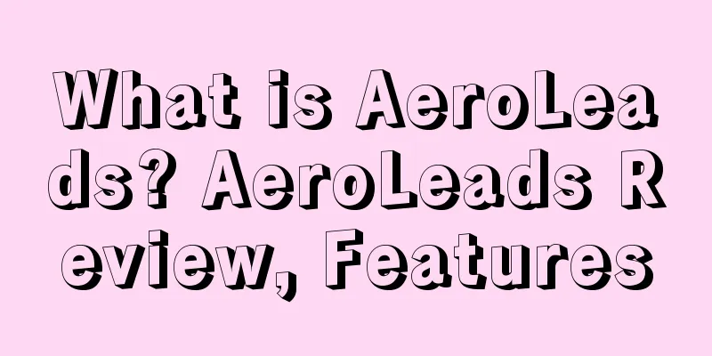 What is AeroLeads? AeroLeads Review, Features