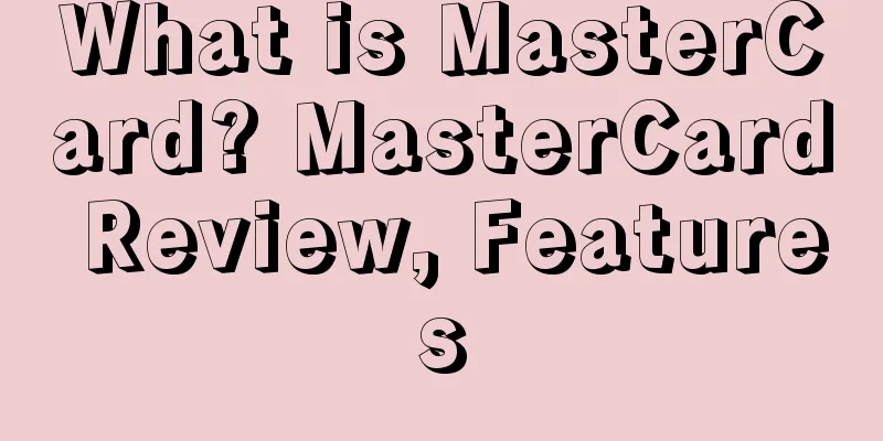 What is MasterCard? MasterCard Review, Features