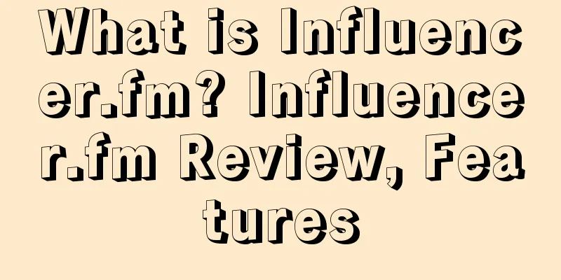 What is Influencer.fm? Influencer.fm Review, Features