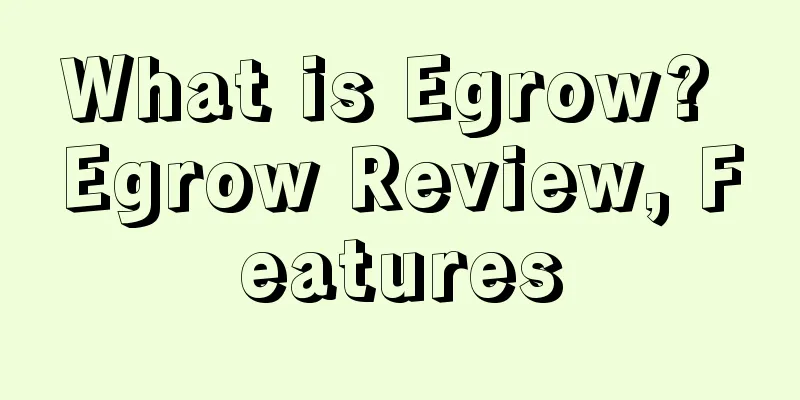 What is Egrow? Egrow Review, Features