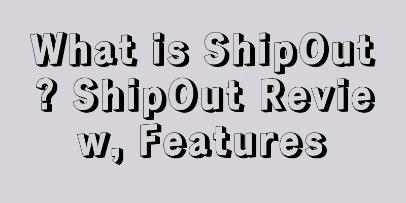 What is ShipOut? ShipOut Review, Features