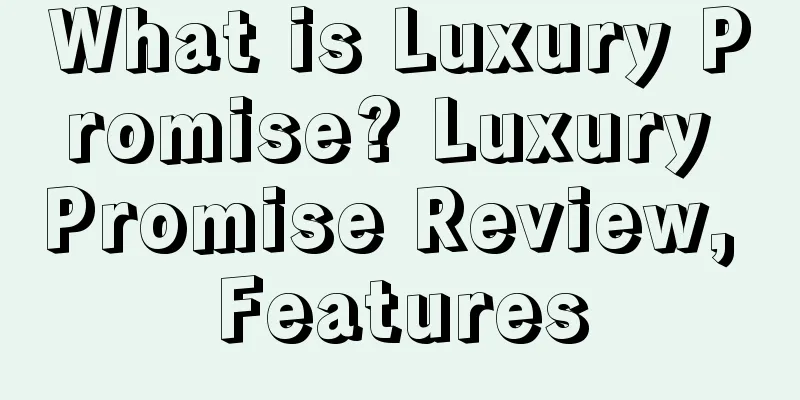 What is Luxury Promise? Luxury Promise Review, Features