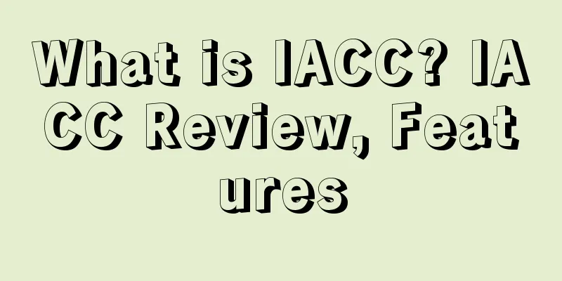 What is IACC? IACC Review, Features