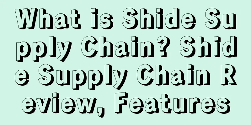 What is Shide Supply Chain? Shide Supply Chain Review, Features