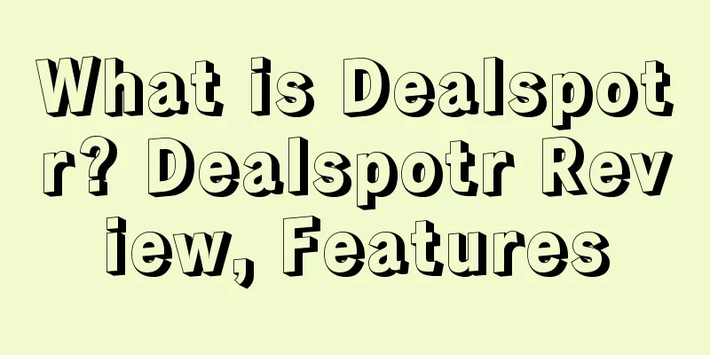 What is Dealspotr? Dealspotr Review, Features