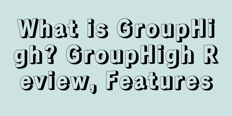 What is GroupHigh? GroupHigh Review, Features