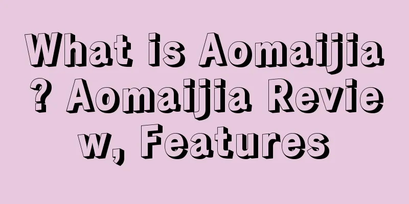 What is Aomaijia? Aomaijia Review, Features