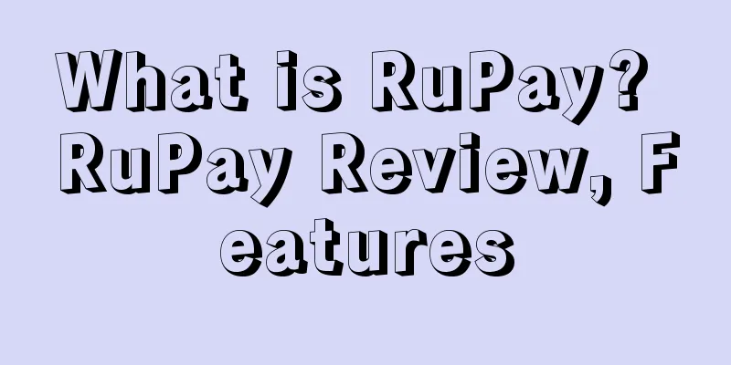 What is RuPay? RuPay Review, Features