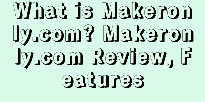 What is Makeronly.com? Makeronly.com Review, Features