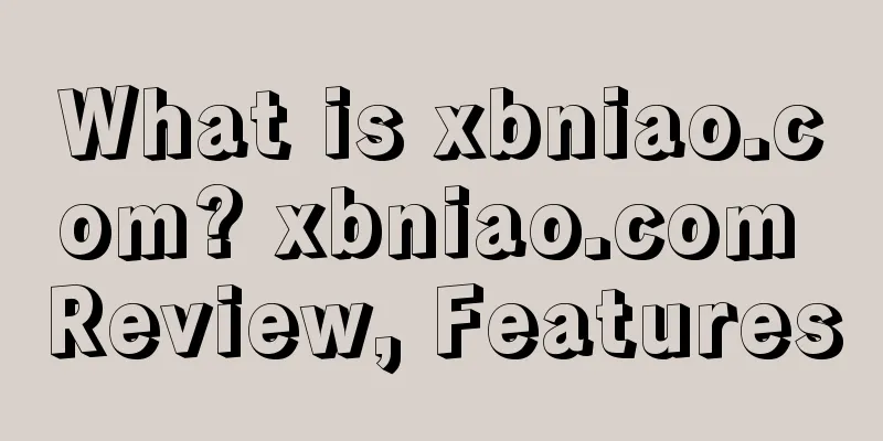What is xbniao.com? xbniao.com Review, Features