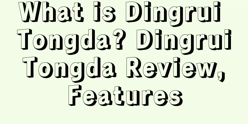 What is Dingrui Tongda? Dingrui Tongda Review, Features