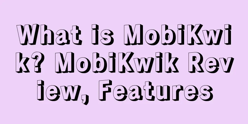What is MobiKwik? MobiKwik Review, Features