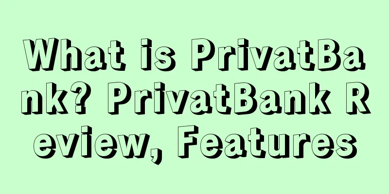 What is PrivatBank? PrivatBank Review, Features