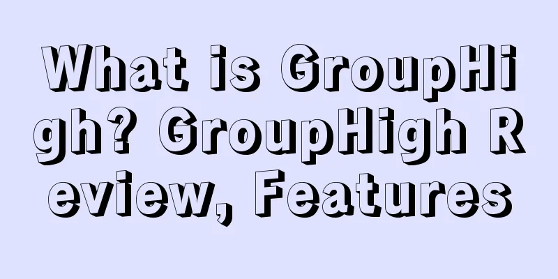 What is GroupHigh? GroupHigh Review, Features