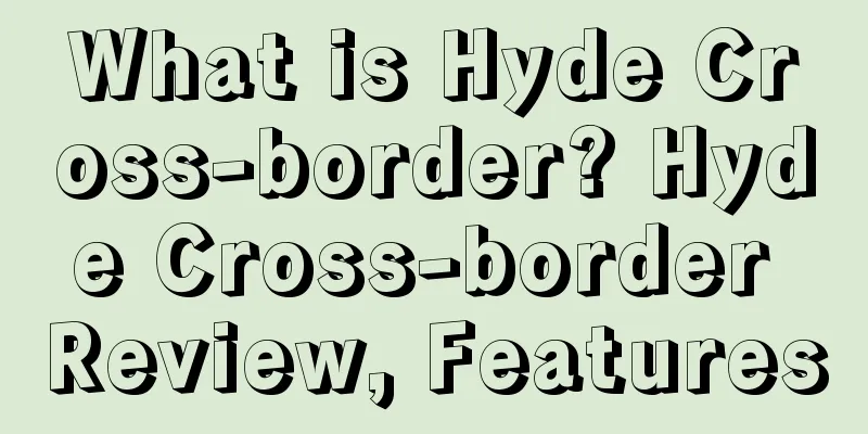What is Hyde Cross-border? Hyde Cross-border Review, Features