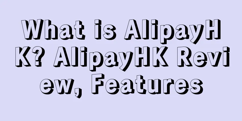 What is AlipayHK? AlipayHK Review, Features