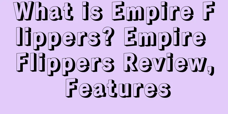What is Empire Flippers? Empire Flippers Review, Features