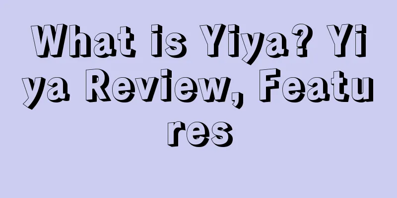 What is Yiya? Yiya Review, Features