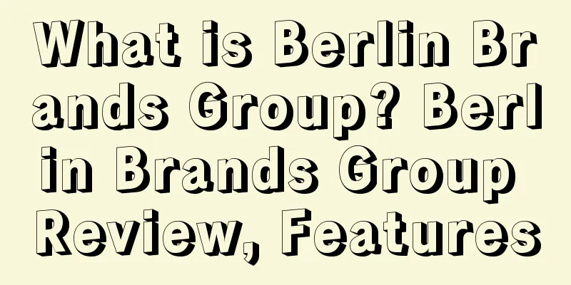 What is Berlin Brands Group? Berlin Brands Group Review, Features