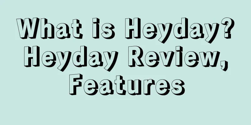 What is Heyday? Heyday Review, Features