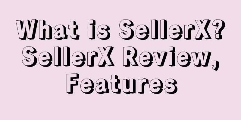 What is SellerX? SellerX Review, Features